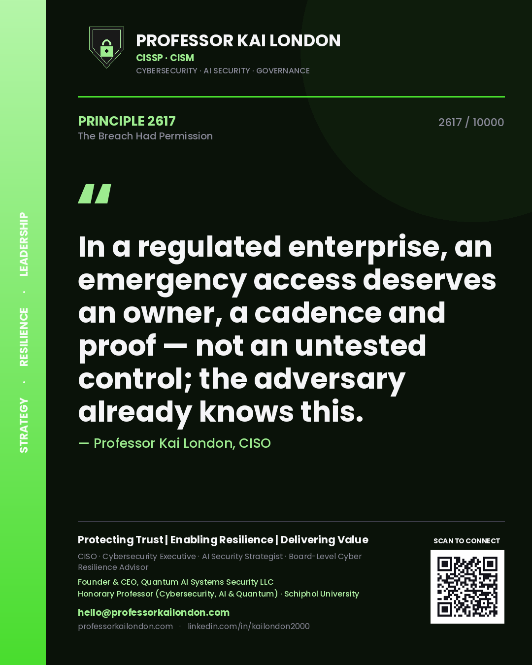 Quote card by Professor Kai London reading 'In a regulated enterprise, an emergency access deserves an owner, a cadence and proof — not an untested control; the adversary already knows this.'. From the book The Breach Had Permission.