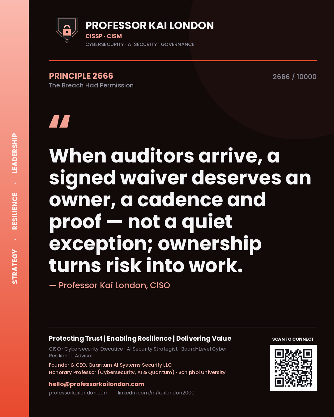 Quote card by Professor Kai London reading 'When auditors arrive, a signed waiver deserves an owner, a cadence and proof — not a quiet exception; ownership turns risk into work.'. From the book The Breach Had Permission.