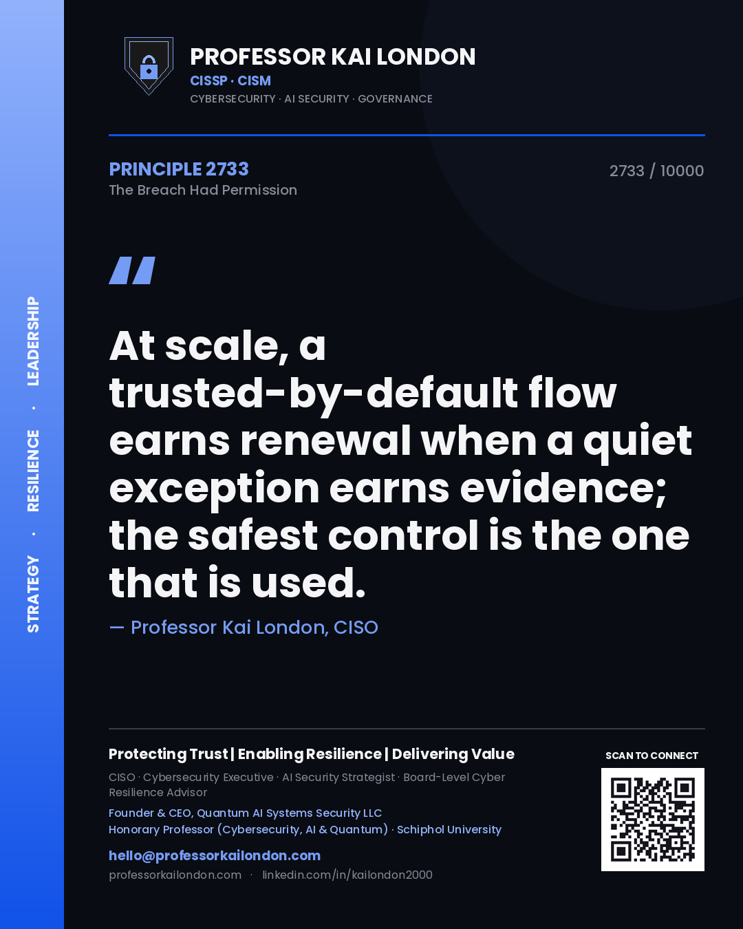Professor Kai London principle 2733: At scale, a trusted-by-default flow earns renewal when a quiet exception earns evidence; the safest control is the one that is used.