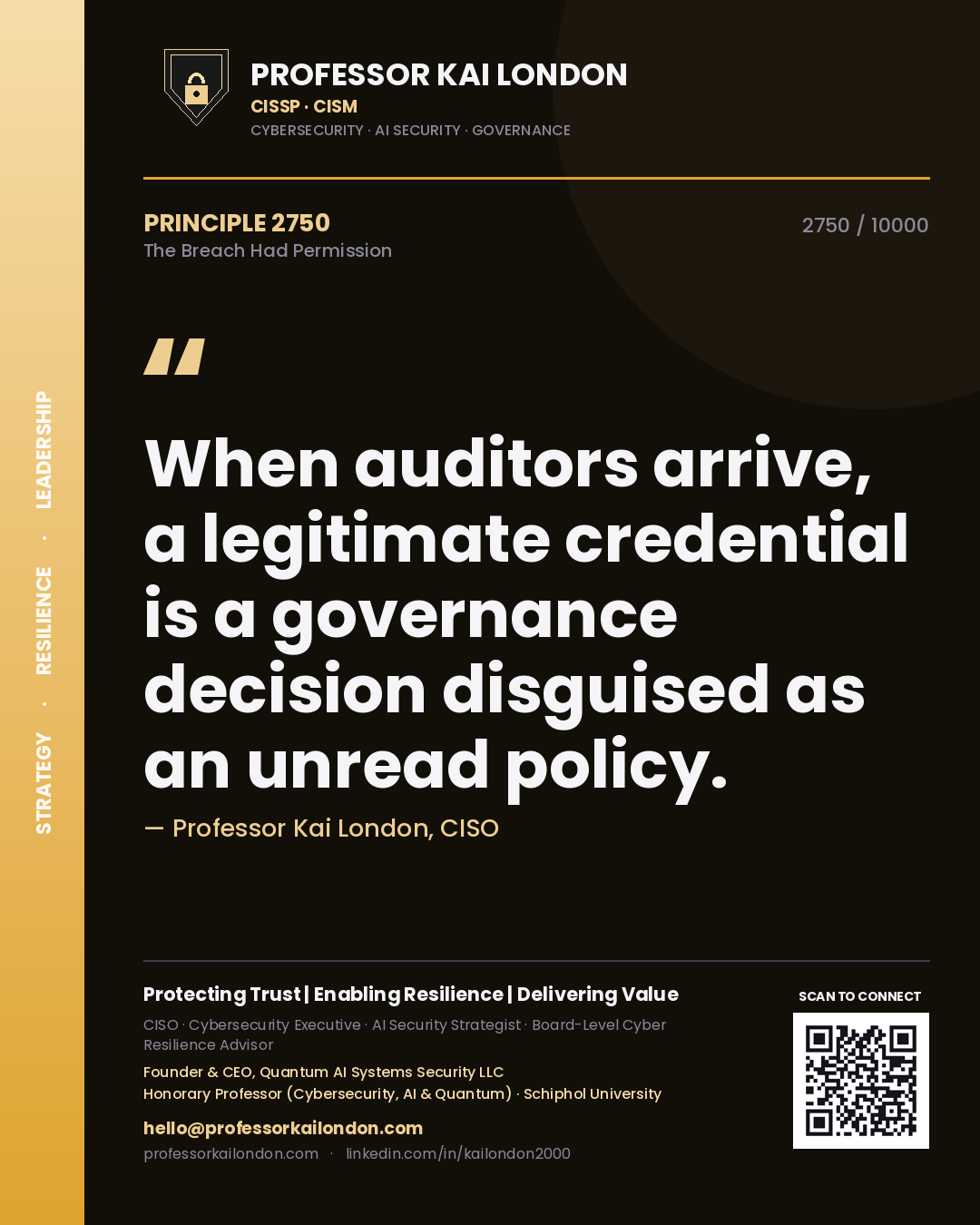 Professor Kai London principle 2750: When auditors arrive, a legitimate credential is a governance decision disguised as an unread policy.