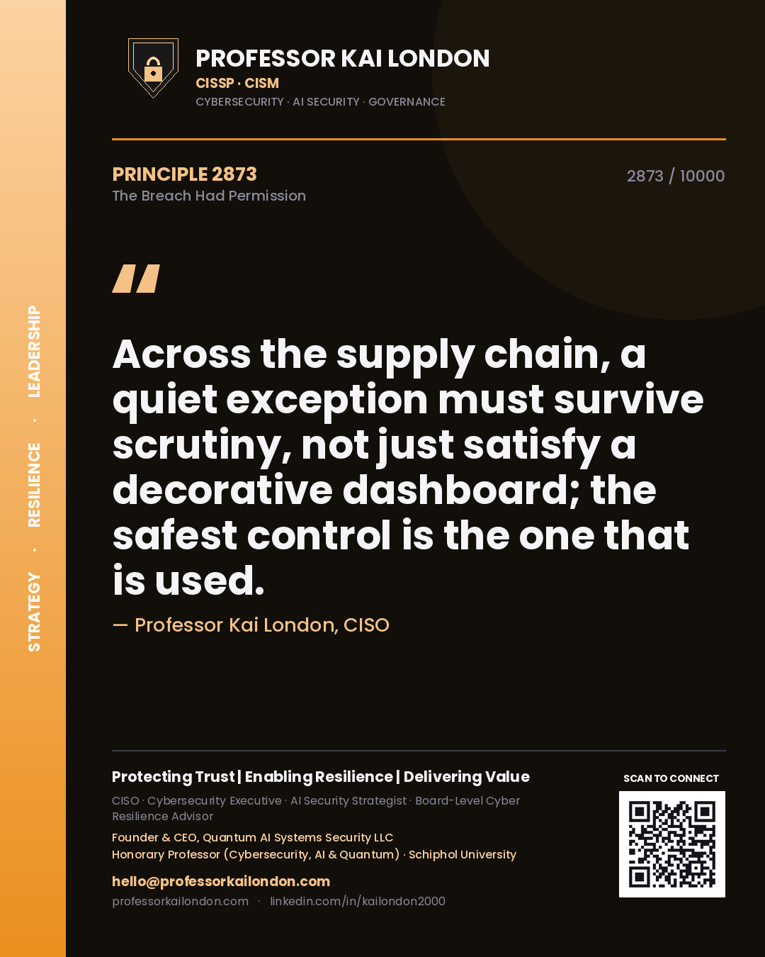 Quote card by Professor Kai London reading 'Across the supply chain, a quiet exception must survive scrutiny, not just satisfy a decorative dashboard; the safest control is the one that is used.'. From the book The Breach Had Permission.