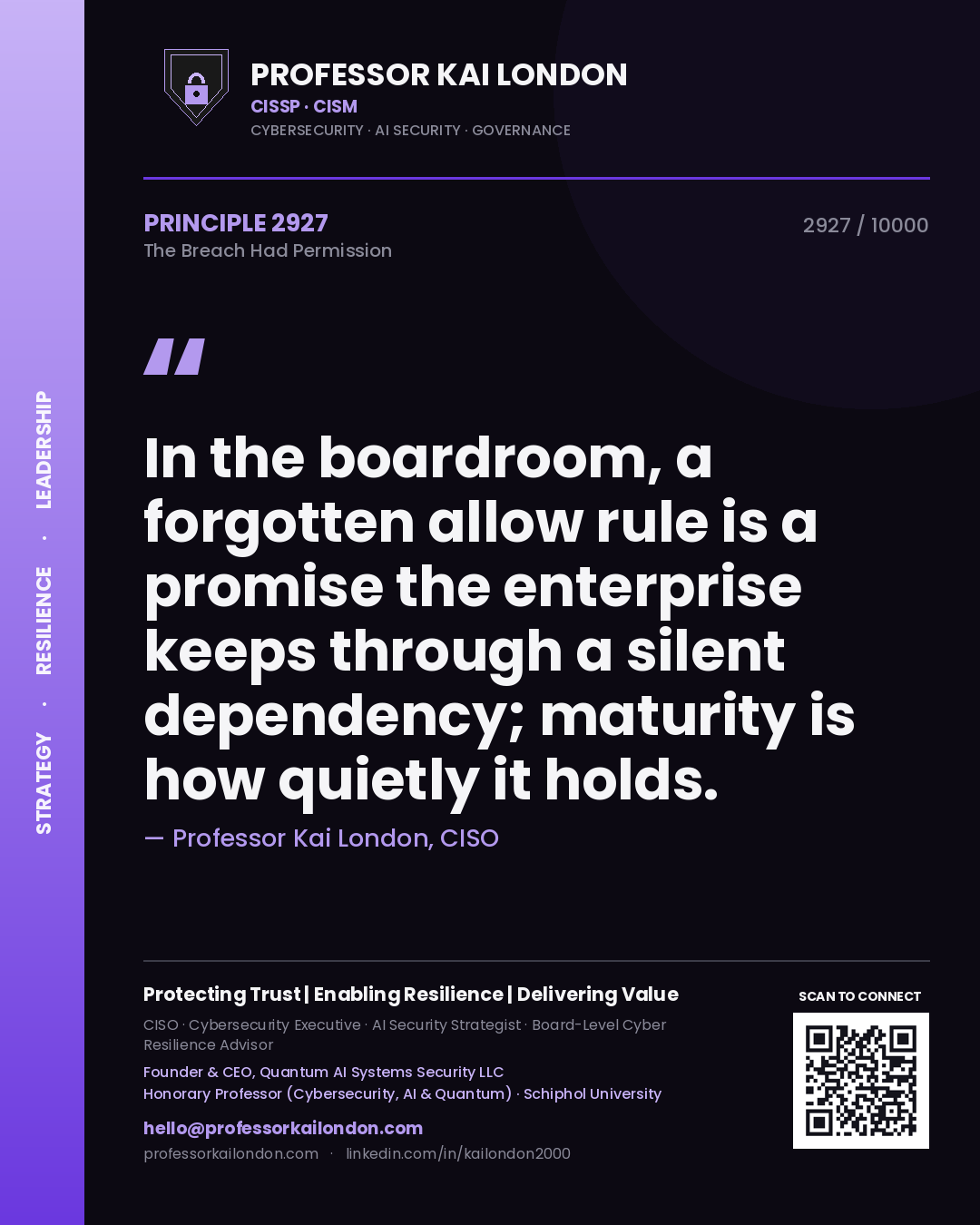 Professor Kai London principle 2927: In the boardroom, a forgotten allow rule is a promise the enterprise keeps through a silent dependency; maturity is how quietly it holds.