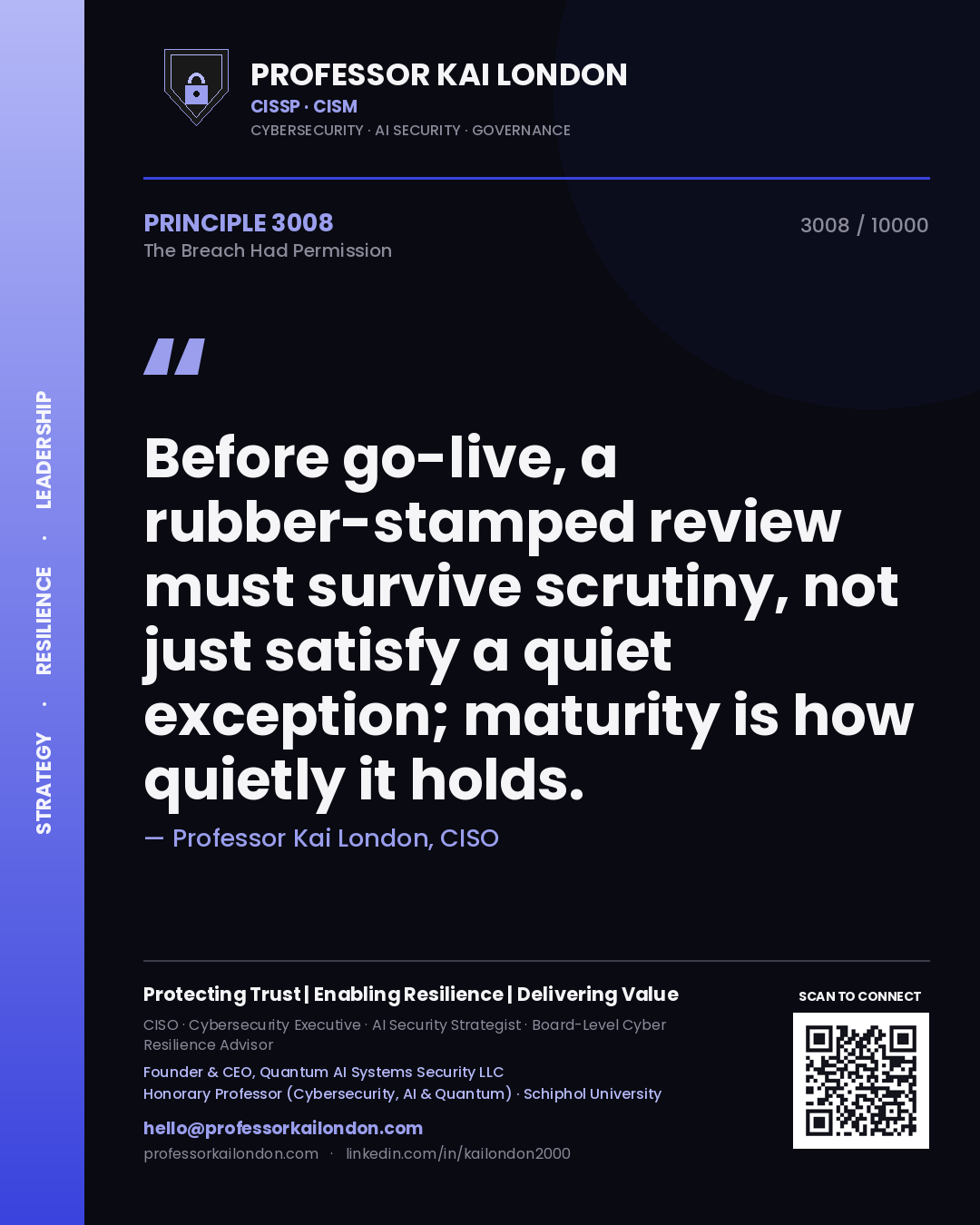 Professor Kai London principle 3008: Before go-live, a rubber-stamped review must survive scrutiny, not just satisfy a quiet exception; maturity is how quietly it holds.