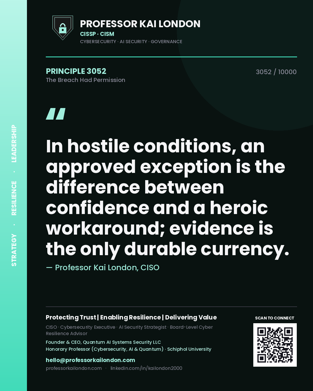 Quote card by Professor Kai London reading 'In hostile conditions, an approved exception is the difference between confidence and a heroic workaround; evidence is the only durable currency.'. From the book The Breach Had Permission.