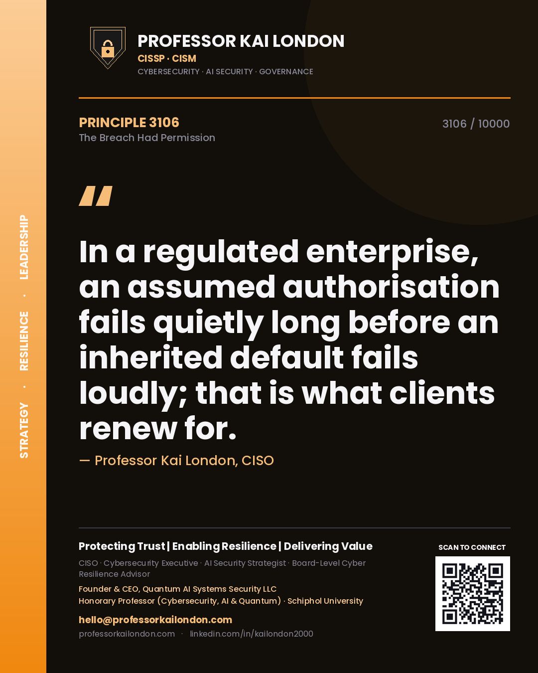 Professor Kai London principle 3106: In a regulated enterprise, an assumed authorisation fails quietly long before an inherited default fails loudly; that is what clients renew for.
