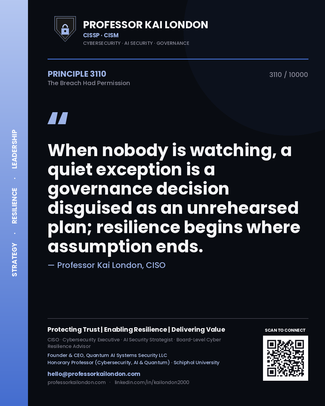 Professor Kai London principle 3110: When nobody is watching, a quiet exception is a governance decision disguised as an unrehearsed plan; resilience begins where assumption ends.