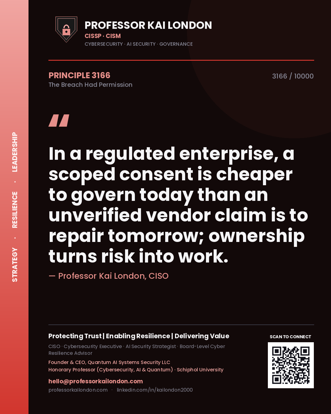 Quote card by Professor Kai London reading 'In a regulated enterprise, a scoped consent is cheaper to govern today than an unverified vendor claim is to repair tomorrow; ownership turns risk into work.'. From the book The Breach Had Permission.