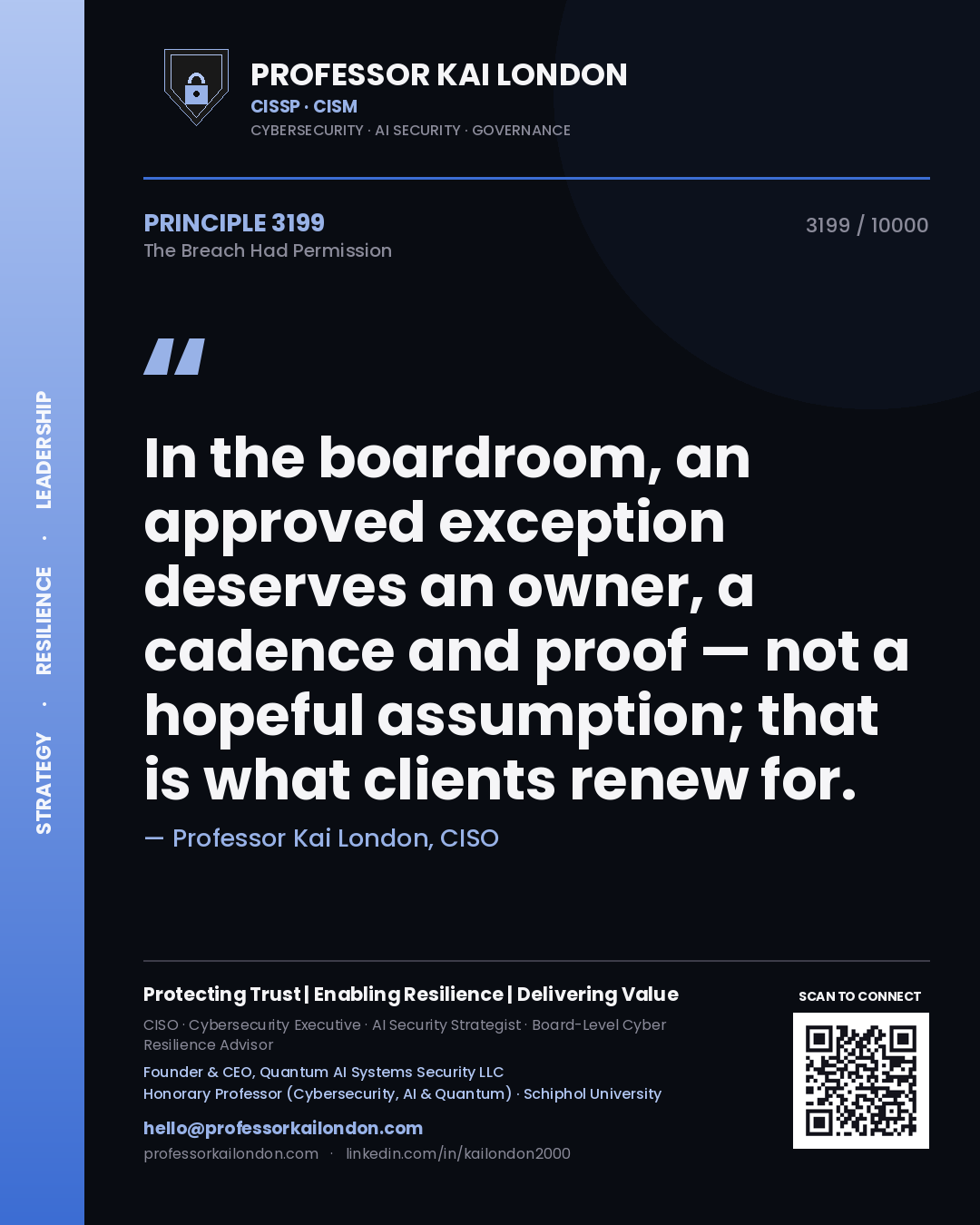 Professor Kai London principle 3199: In the boardroom, an approved exception deserves an owner, a cadence and proof — not a hopeful assumption; that is what clients renew for.