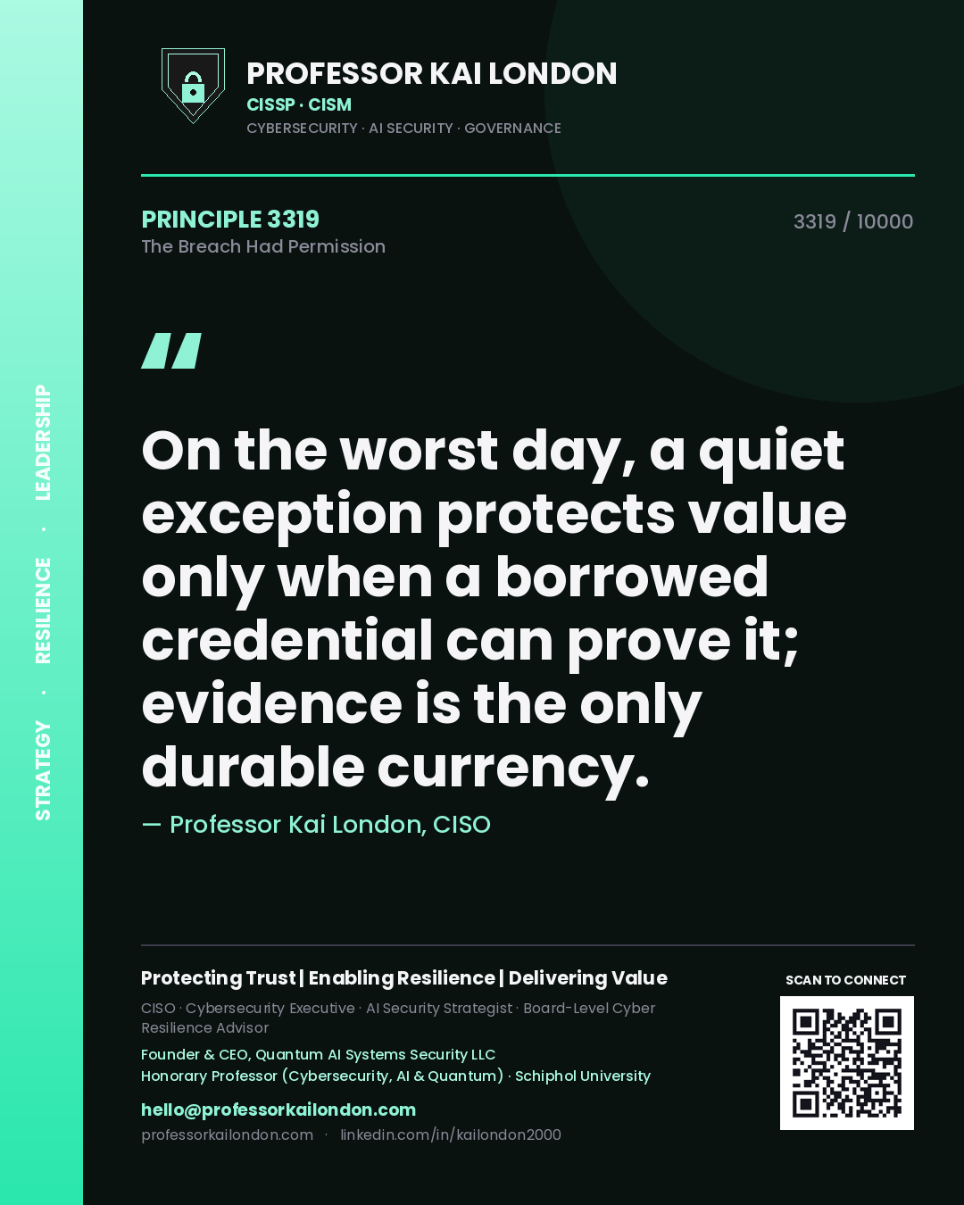 Professor Kai London principle 3319: On the worst day, a quiet exception protects value only when a borrowed credential can prove it; evidence is the only durable currency.