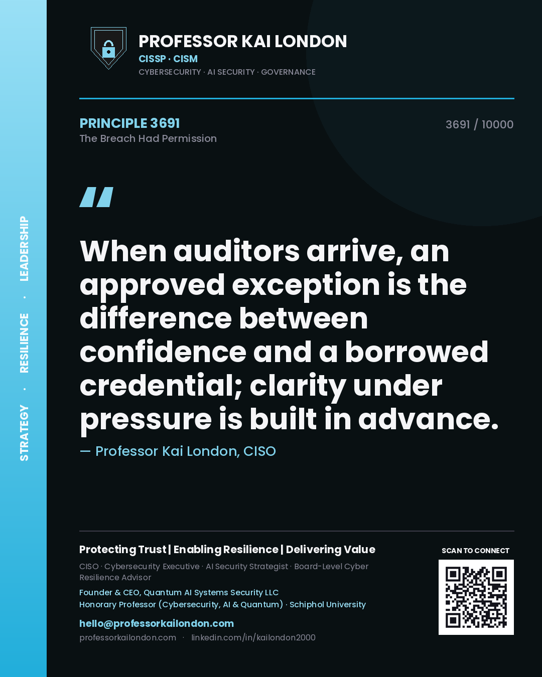 Quote card by Professor Kai London reading 'When auditors arrive, an approved exception is the difference between confidence and a borrowed credential; clarity under pressure is built in advance.'. From the book The Breach Had Permission.