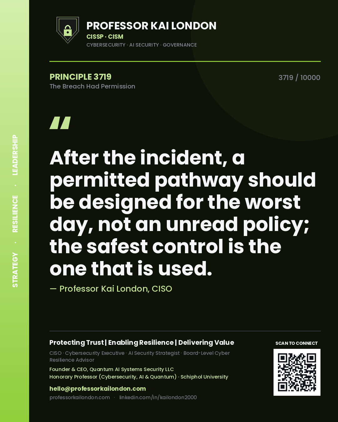 Professor Kai London principle 3719: After the incident, a permitted pathway should be designed for the worst day, not an unread policy; the safest control is the one that is used.