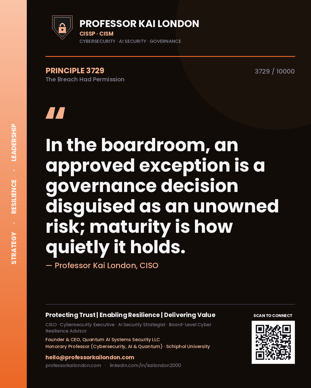 Professor Kai London principle 3729: In the boardroom, an approved exception is a governance decision disguised as an unowned risk; maturity is how quietly it holds.