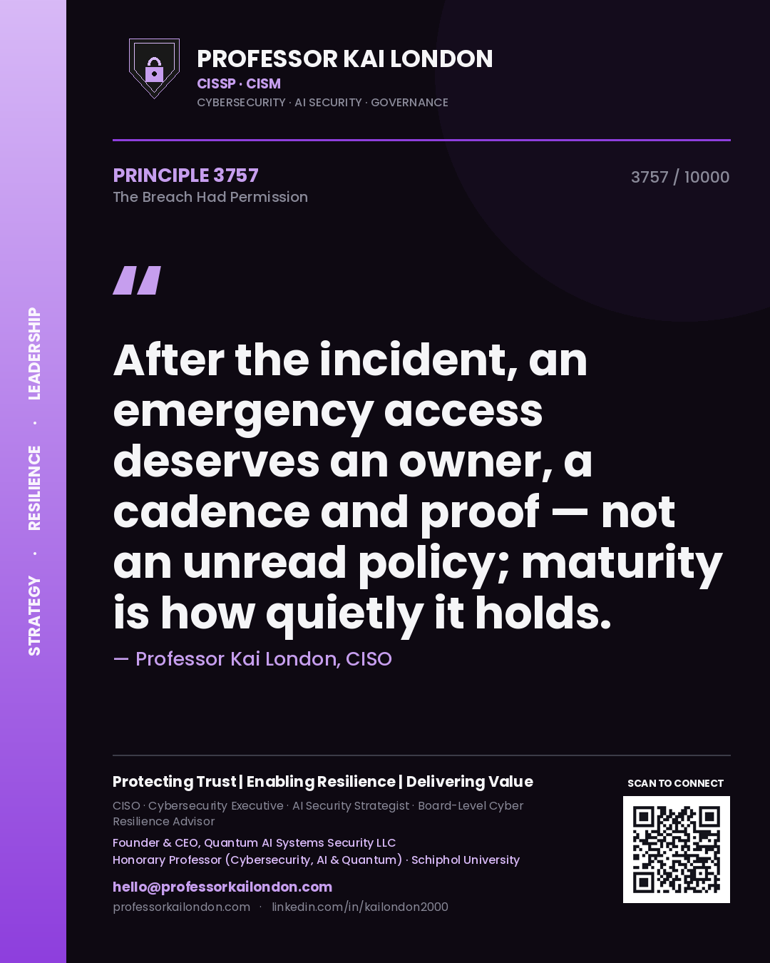Quote card by Professor Kai London reading 'After the incident, an emergency access deserves an owner, a cadence and proof — not an unread policy; maturity is how quietly it holds.'. From the book The Breach Had Permission.