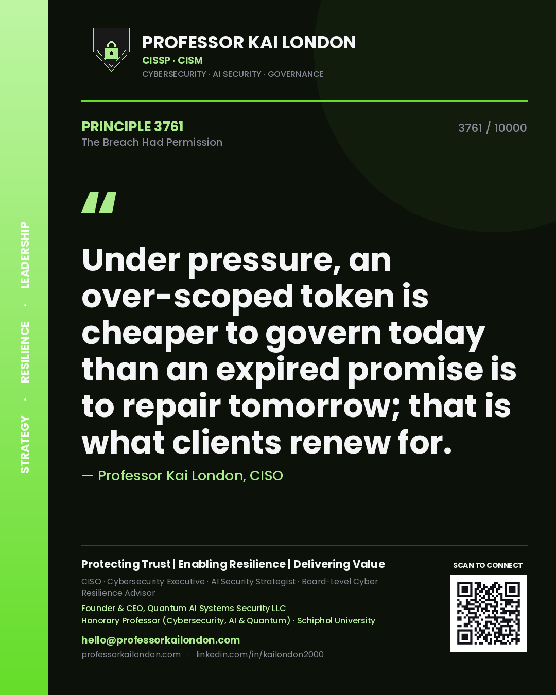 Professor Kai London principle 3761: Under pressure, an over-scoped token is cheaper to govern today than an expired promise is to repair tomorrow; that is what clients renew for.
