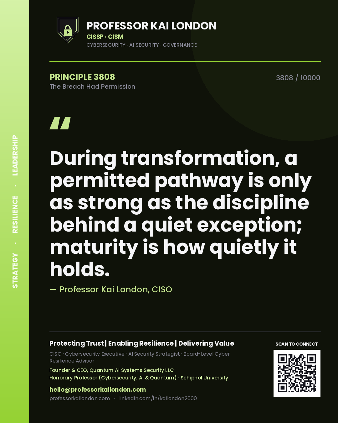 Professor Kai London principle 3808: During transformation, a permitted pathway is only as strong as the discipline behind a quiet exception; maturity is how quietly it holds.