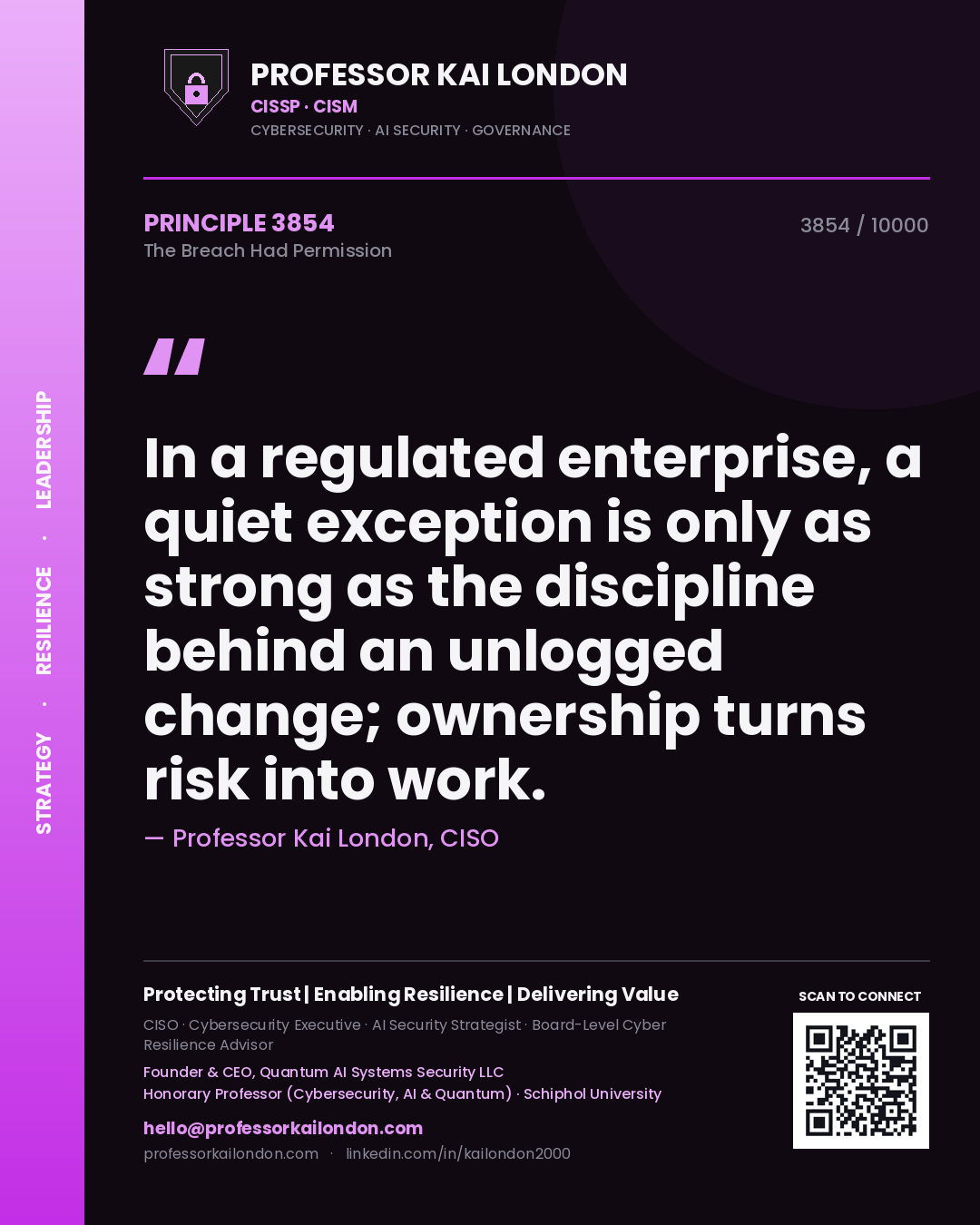 Quote card by Professor Kai London reading 'In a regulated enterprise, a quiet exception is only as strong as the discipline behind an unlogged change; ownership turns risk into work.'. From the book The Breach Had Permission.