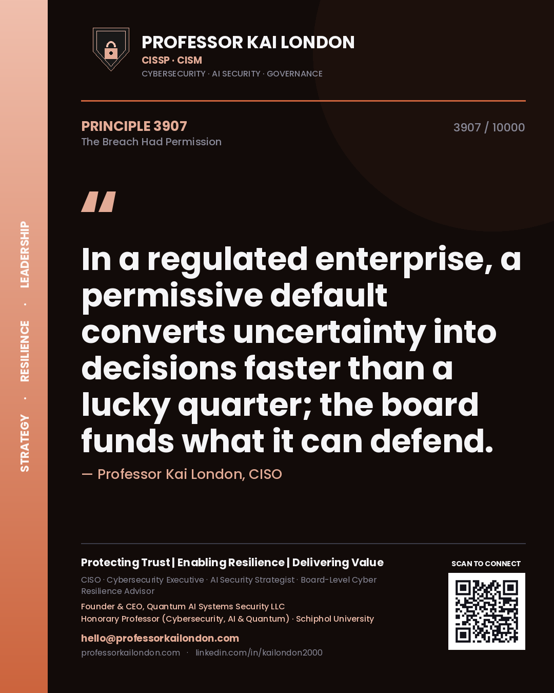 Professor Kai London principle 3907: In a regulated enterprise, a permissive default converts uncertainty into decisions faster than a lucky quarter; the board funds what it can defend.