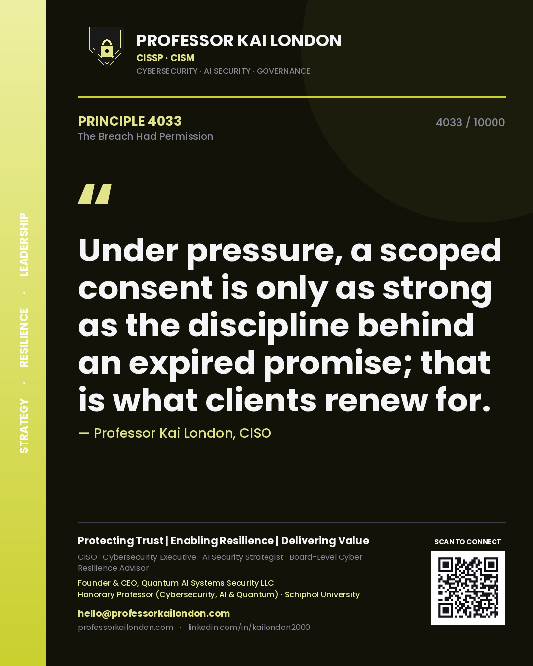 Quote card by Professor Kai London reading 'Under pressure, a scoped consent is only as strong as the discipline behind an expired promise; that is what clients renew for.'. From the book The Breach Had Permission.