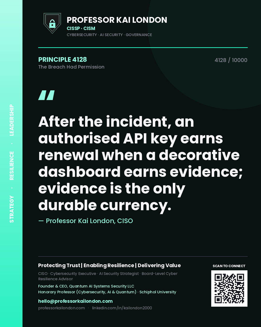 Professor Kai London principle 4128: After the incident, an authorised API key earns renewal when a decorative dashboard earns evidence; evidence is the only durable currency.