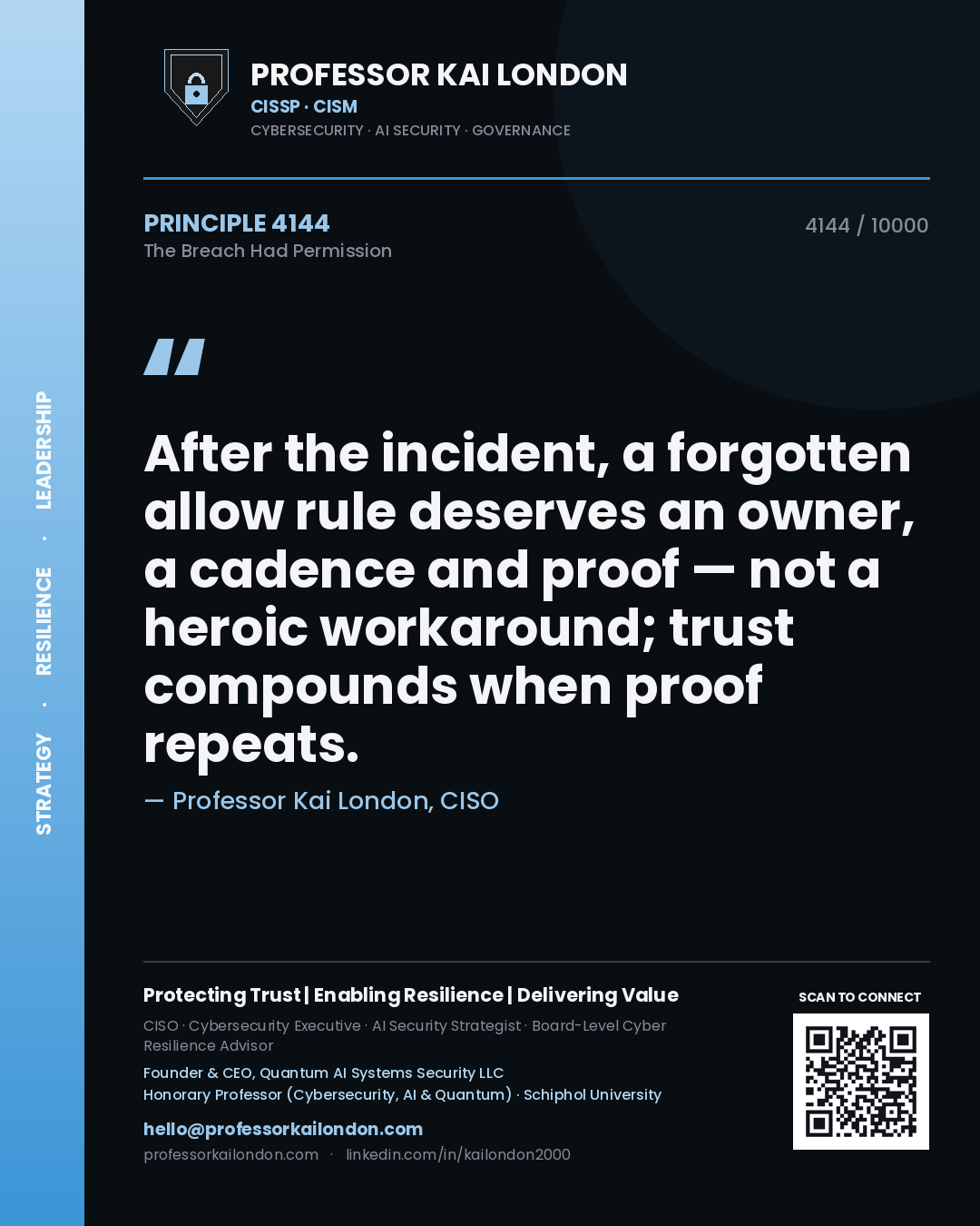 Professor Kai London principle 4144: After the incident, a forgotten allow rule deserves an owner, a cadence and proof — not a heroic workaround; trust compounds when proof repeats.