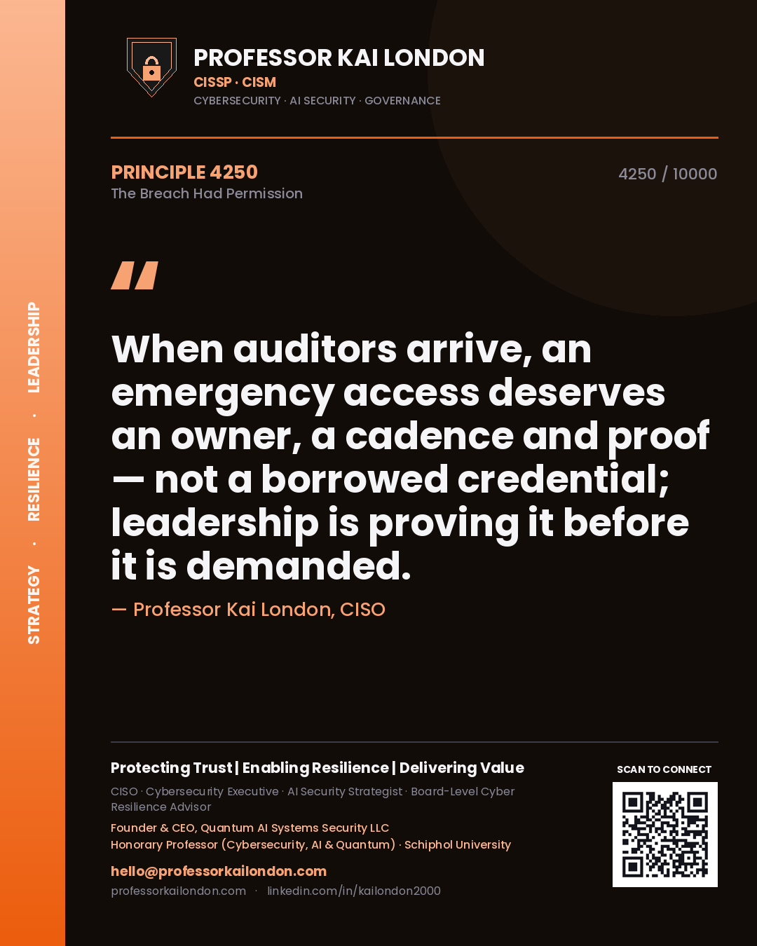 Quote card by Professor Kai London reading 'When auditors arrive, an emergency access deserves an owner, a cadence and proof — not a borrowed credential; leadership is proving it before it is demanded.'. From the book The Breach Had Permission.