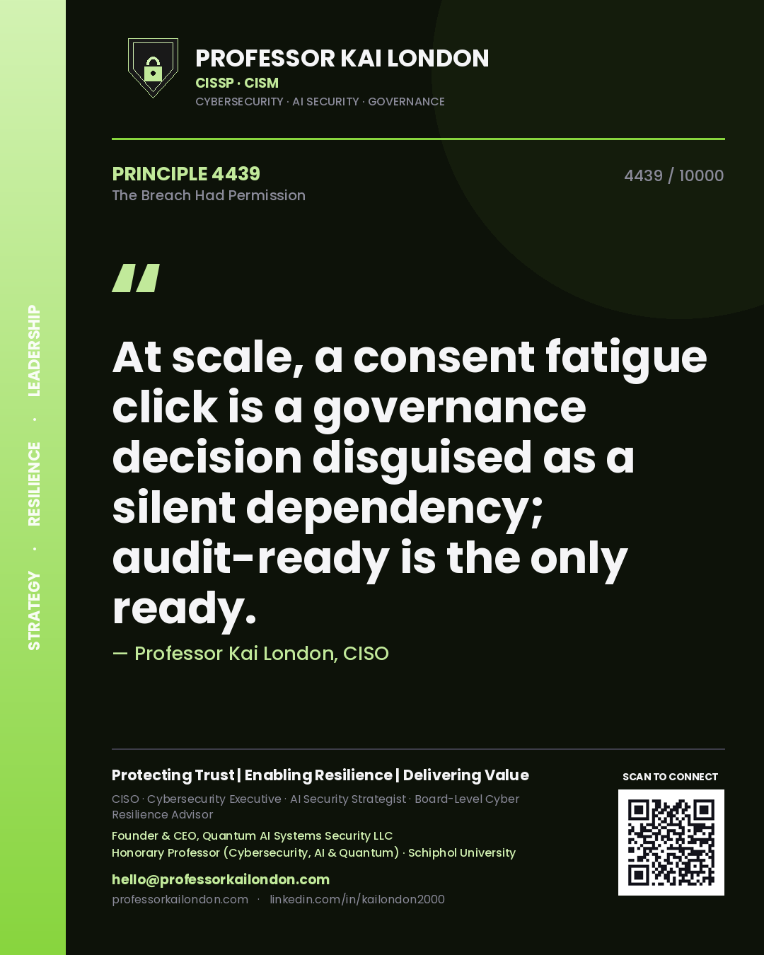 Professor Kai London principle 4439: At scale, a consent fatigue click is a governance decision disguised as a silent dependency; audit-ready is the only ready.