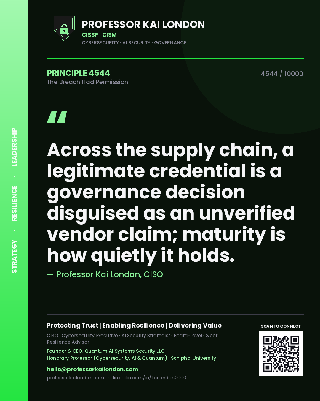 Quote card by Professor Kai London reading 'Across the supply chain, a legitimate credential is a governance decision disguised as an unverified vendor claim; maturity is how quietly it holds.'. From the book The Breach Had Permission.