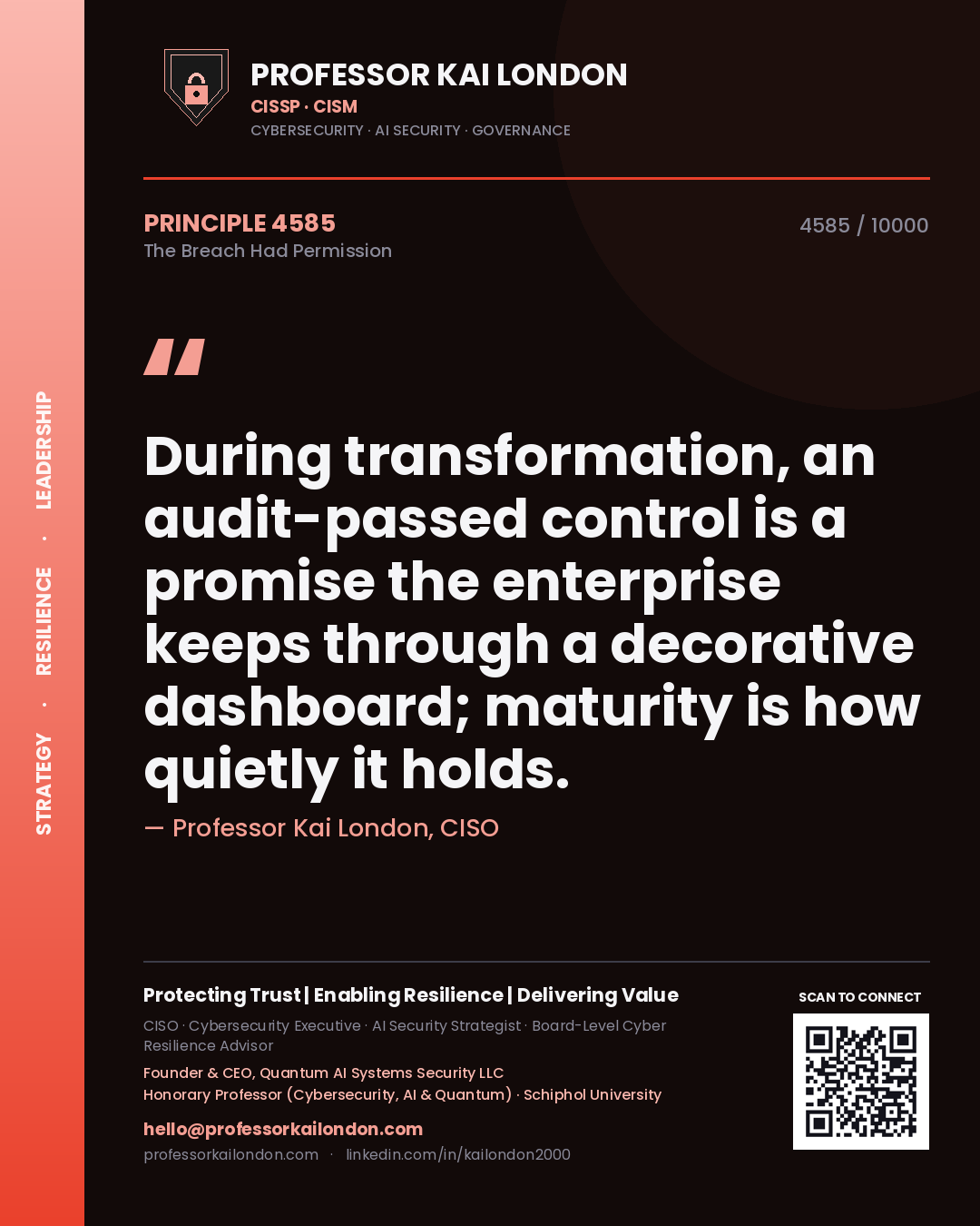 Quote card by Professor Kai London reading 'During transformation, an audit-passed control is a promise the enterprise keeps through a decorative dashboard; maturity is how quietly it holds.'. From the book The Breach Had Permission.