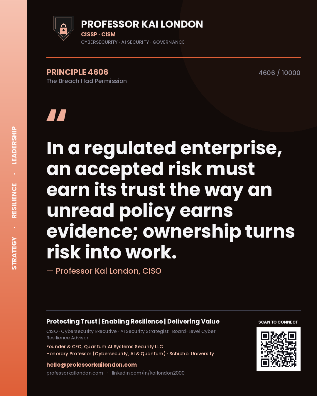 Quote card by Professor Kai London reading 'In a regulated enterprise, an accepted risk must earn its trust the way an unread policy earns evidence; ownership turns risk into work.'. From the book The Breach Had Permission.