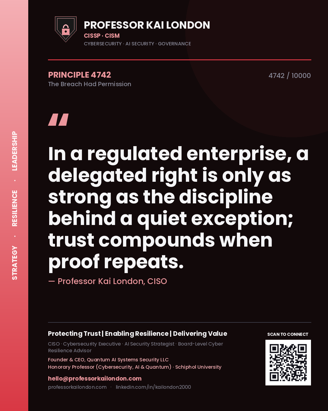Professor Kai London principle 4742: In a regulated enterprise, a delegated right is only as strong as the discipline behind a quiet exception; trust compounds when proof repeats.