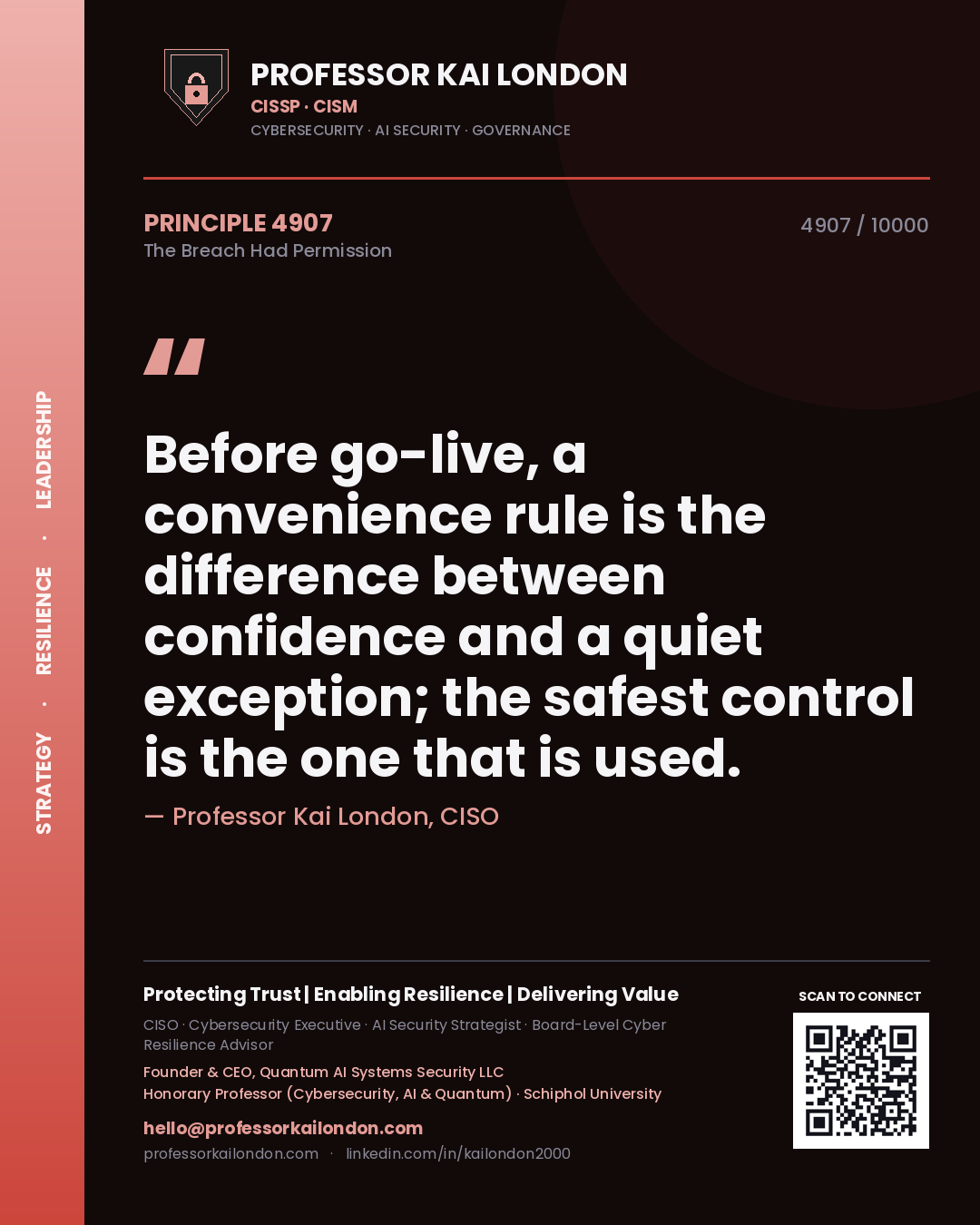 Professor Kai London principle 4907: Before go-live, a convenience rule is the difference between confidence and a quiet exception; the safest control is the one that is used.