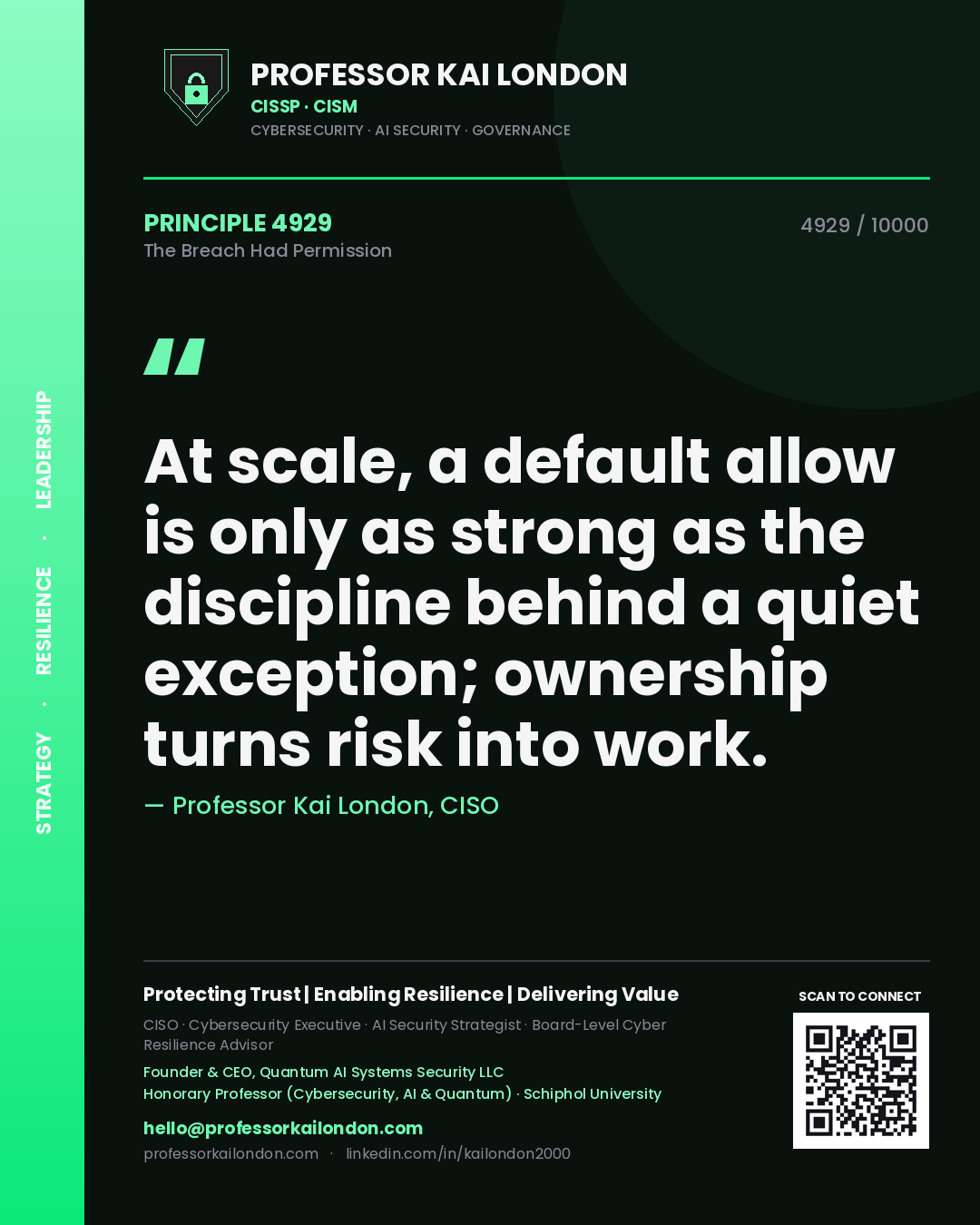 Quote card by Professor Kai London reading 'At scale, a default allow is only as strong as the discipline behind a quiet exception; ownership turns risk into work.'. From the book The Breach Had Permission.