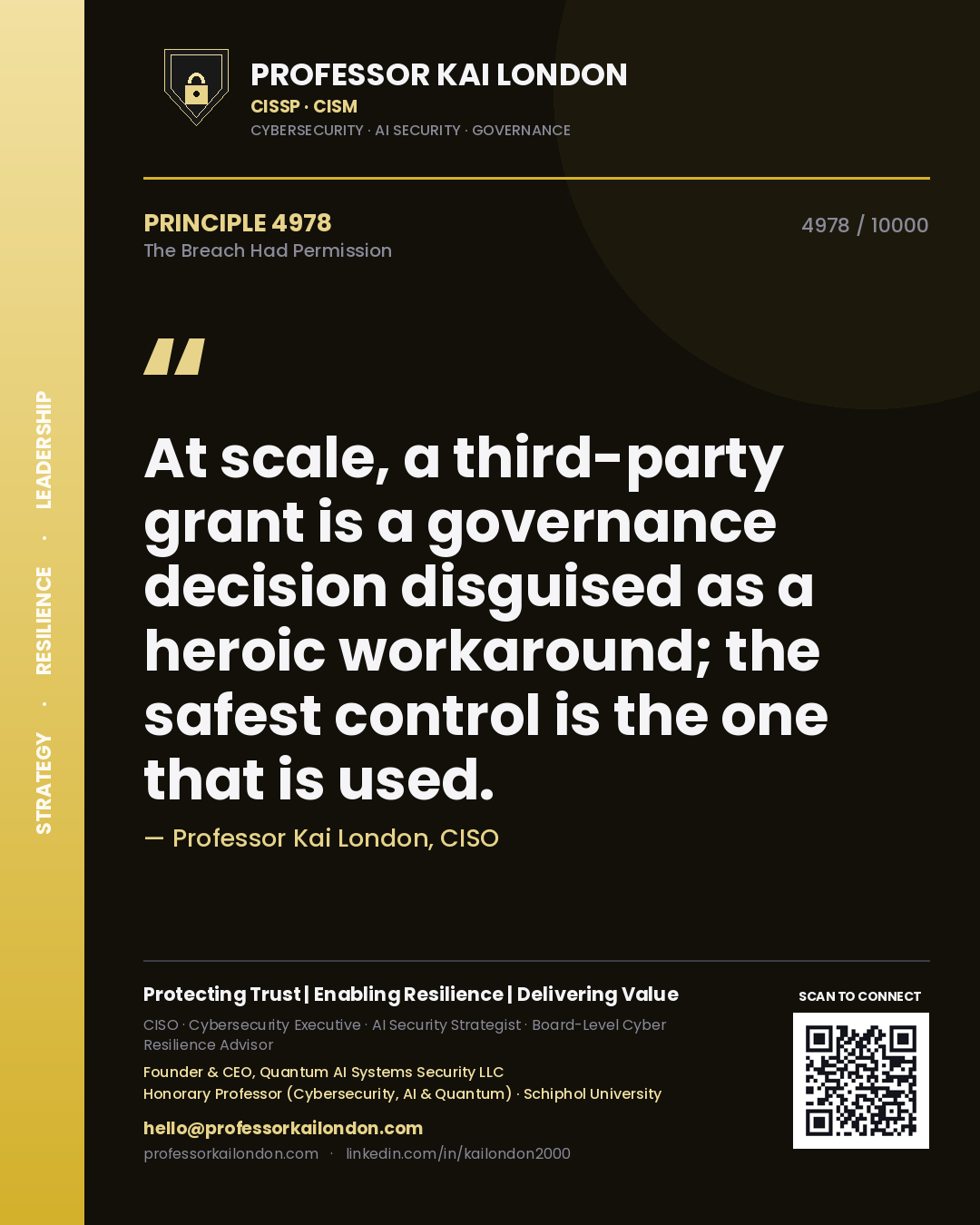 Professor Kai London principle 4978: At scale, a third-party grant is a governance decision disguised as a heroic workaround; the safest control is the one that is used.