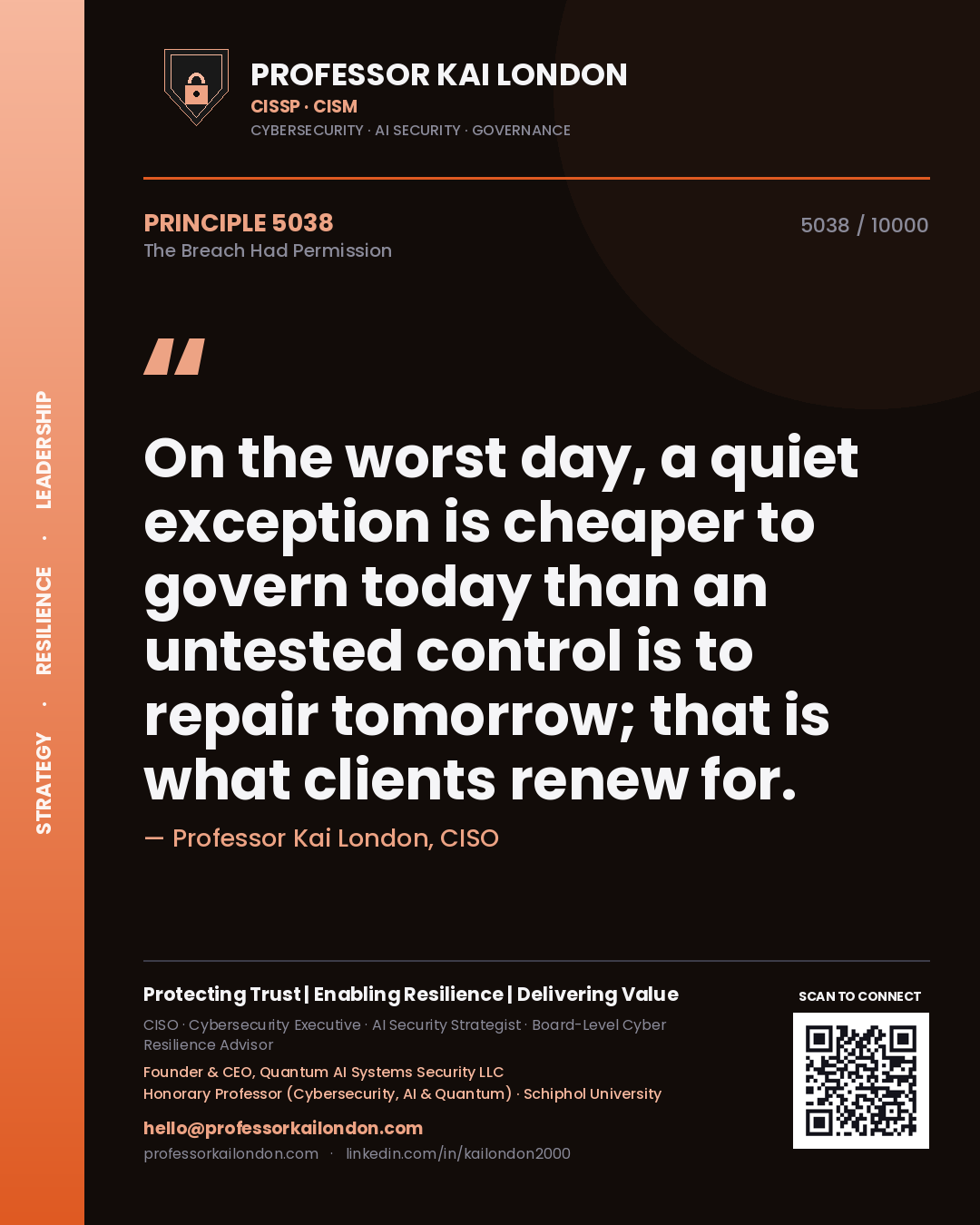 Quote card by Professor Kai London reading 'On the worst day, a quiet exception is cheaper to govern today than an untested control is to repair tomorrow; that is what clients renew for.'. From the book The Breach Had Permission.