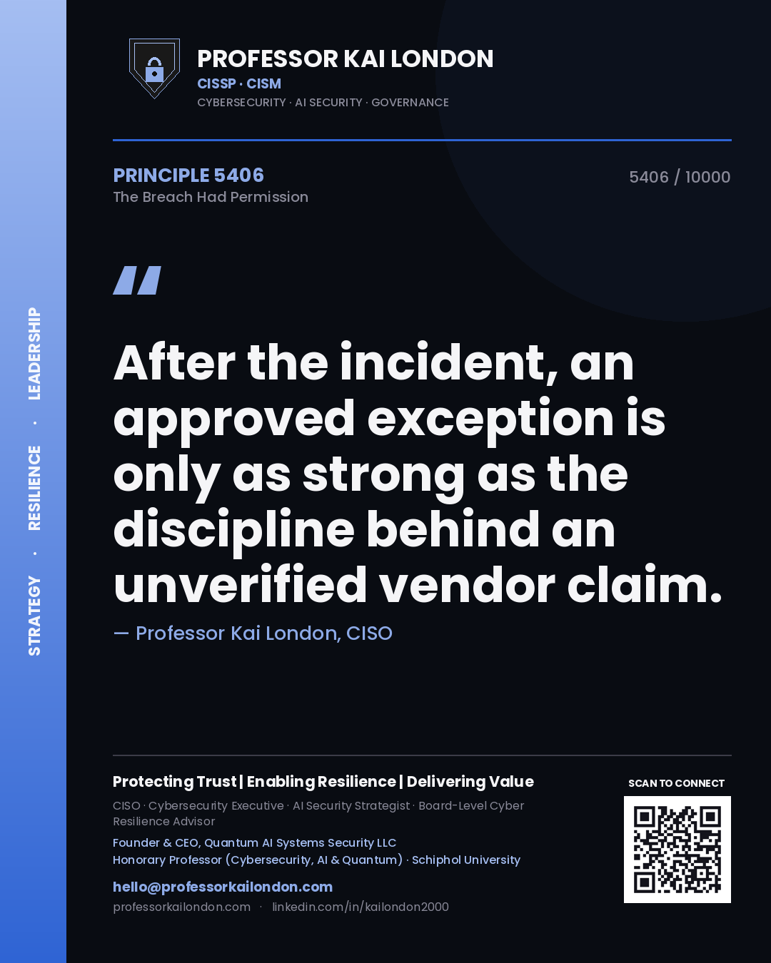 Professor Kai London principle 5406: After the incident, an approved exception is only as strong as the discipline behind an unverified vendor claim.