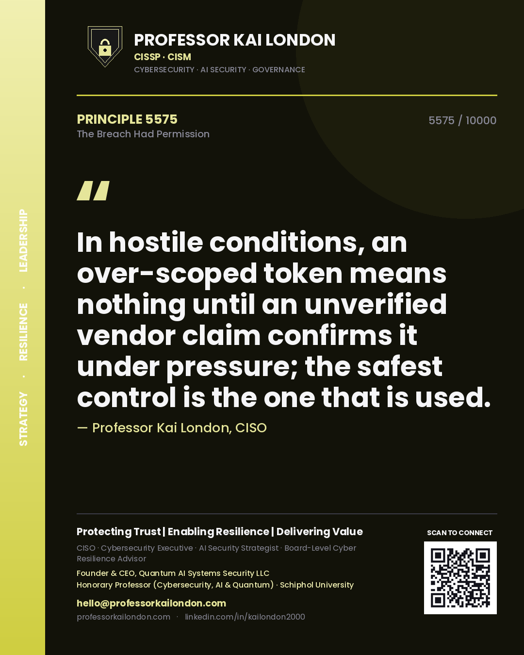 Quote card by Professor Kai London reading 'In hostile conditions, an over-scoped token means nothing until an unverified vendor claim confirms it under pressure; the safest control is the one that is used.'. From the book The Breach Had Permission.