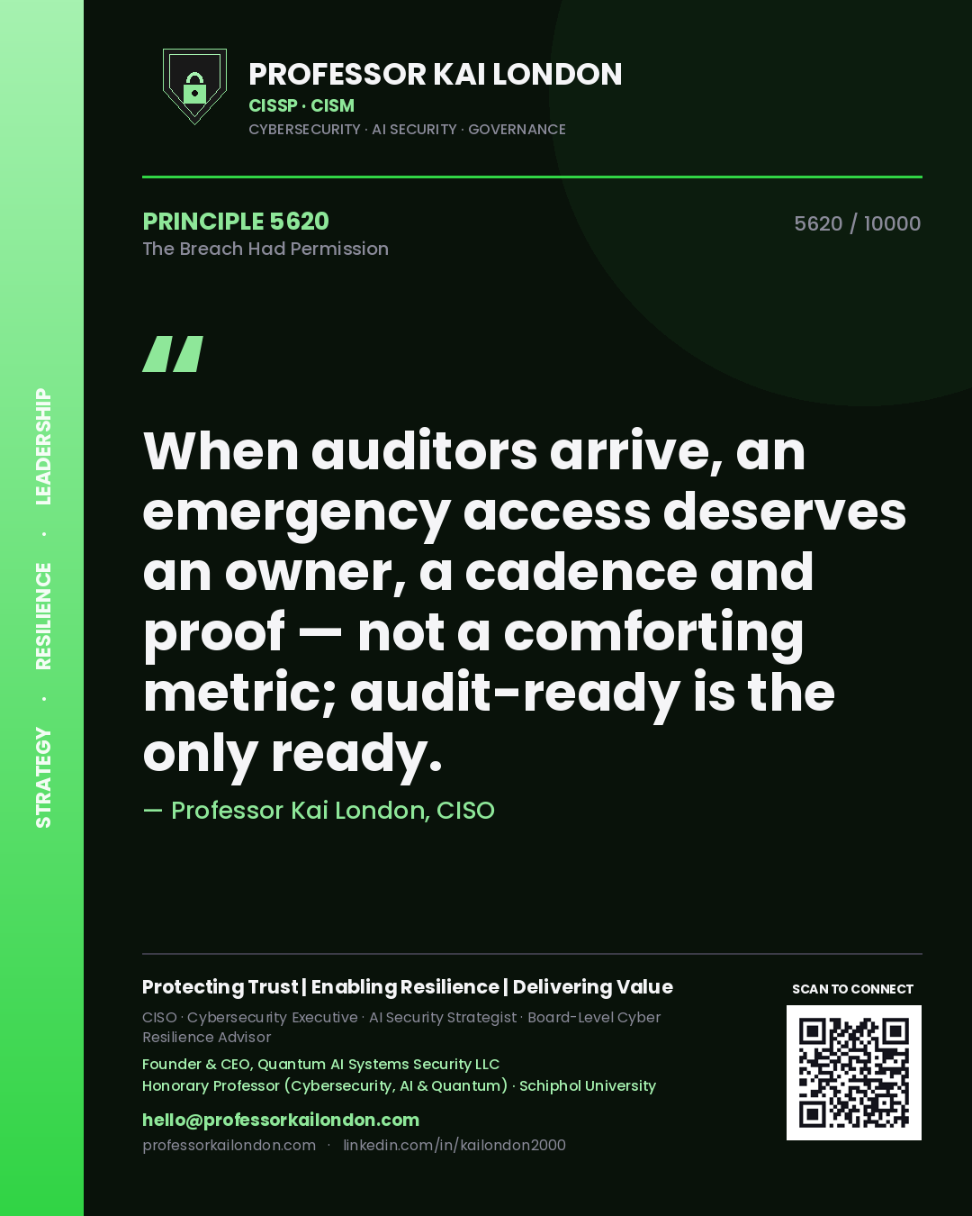 Professor Kai London principle 5620: When auditors arrive, an emergency access deserves an owner, a cadence and proof — not a comforting metric; audit-ready is the only ready.