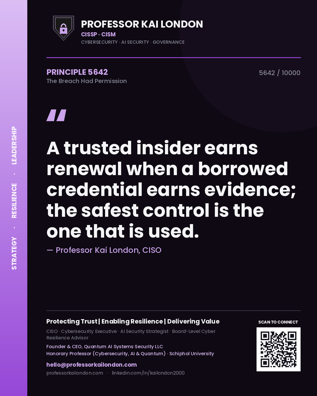 Professor Kai London principle 5642: A trusted insider earns renewal when a borrowed credential earns evidence; the safest control is the one that is used.