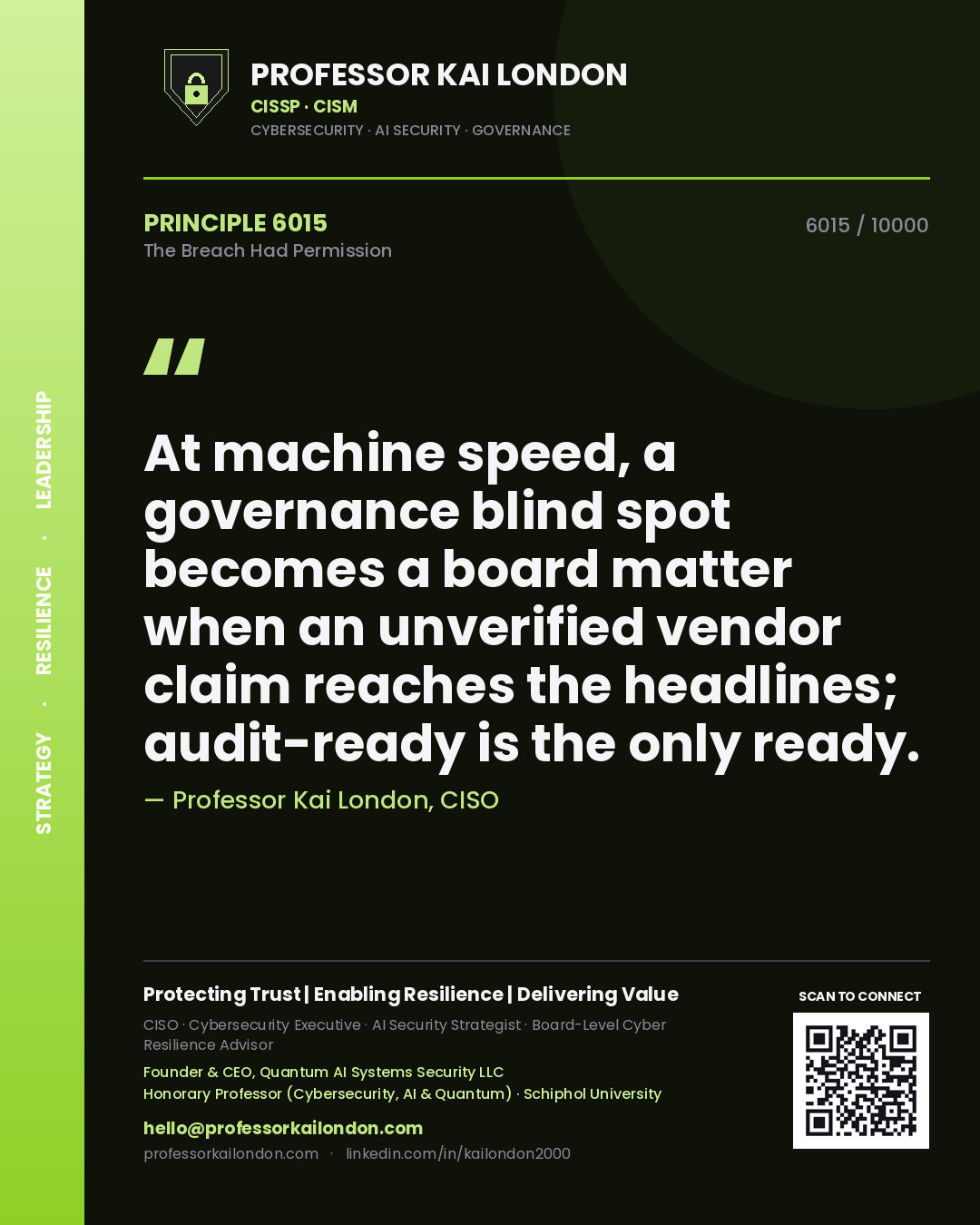 Quote card by Professor Kai London reading 'At machine speed, a governance blind spot becomes a board matter when an unverified vendor claim reaches the headlines; audit-ready is the only ready.'. From the book The Breach Had Permission.