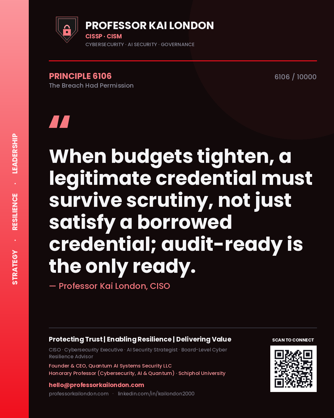 Quote card by Professor Kai London reading 'When budgets tighten, a legitimate credential must survive scrutiny, not just satisfy a borrowed credential; audit-ready is the only ready.'. From the book The Breach Had Permission.