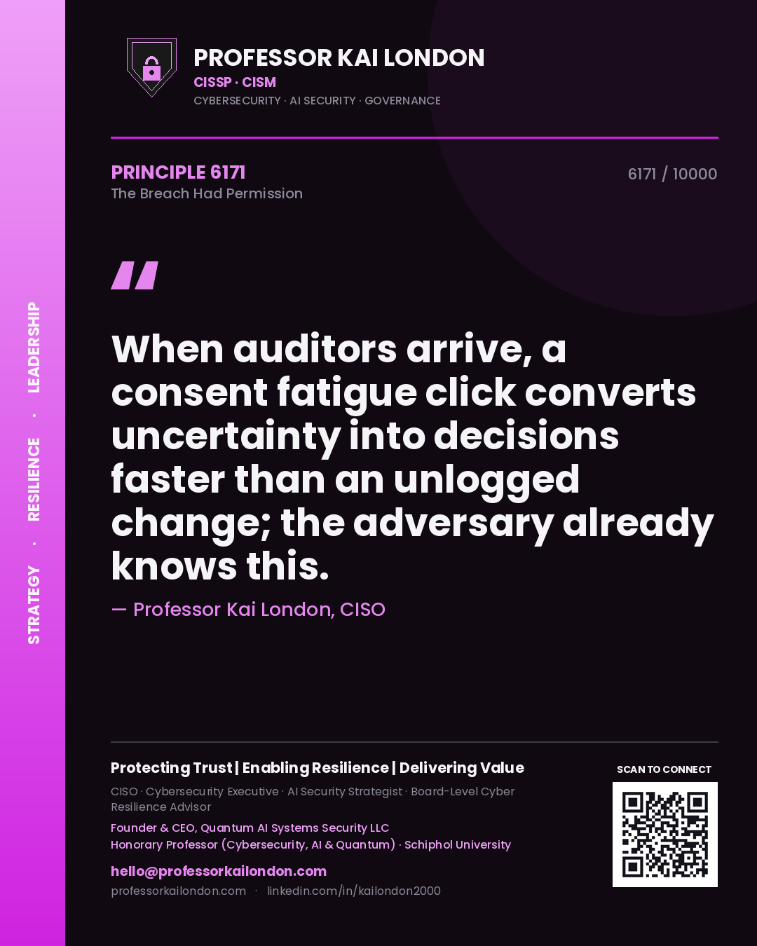 Professor Kai London principle 6171: When auditors arrive, a consent fatigue click converts uncertainty into decisions faster than an unlogged change; the adversary already knows this.