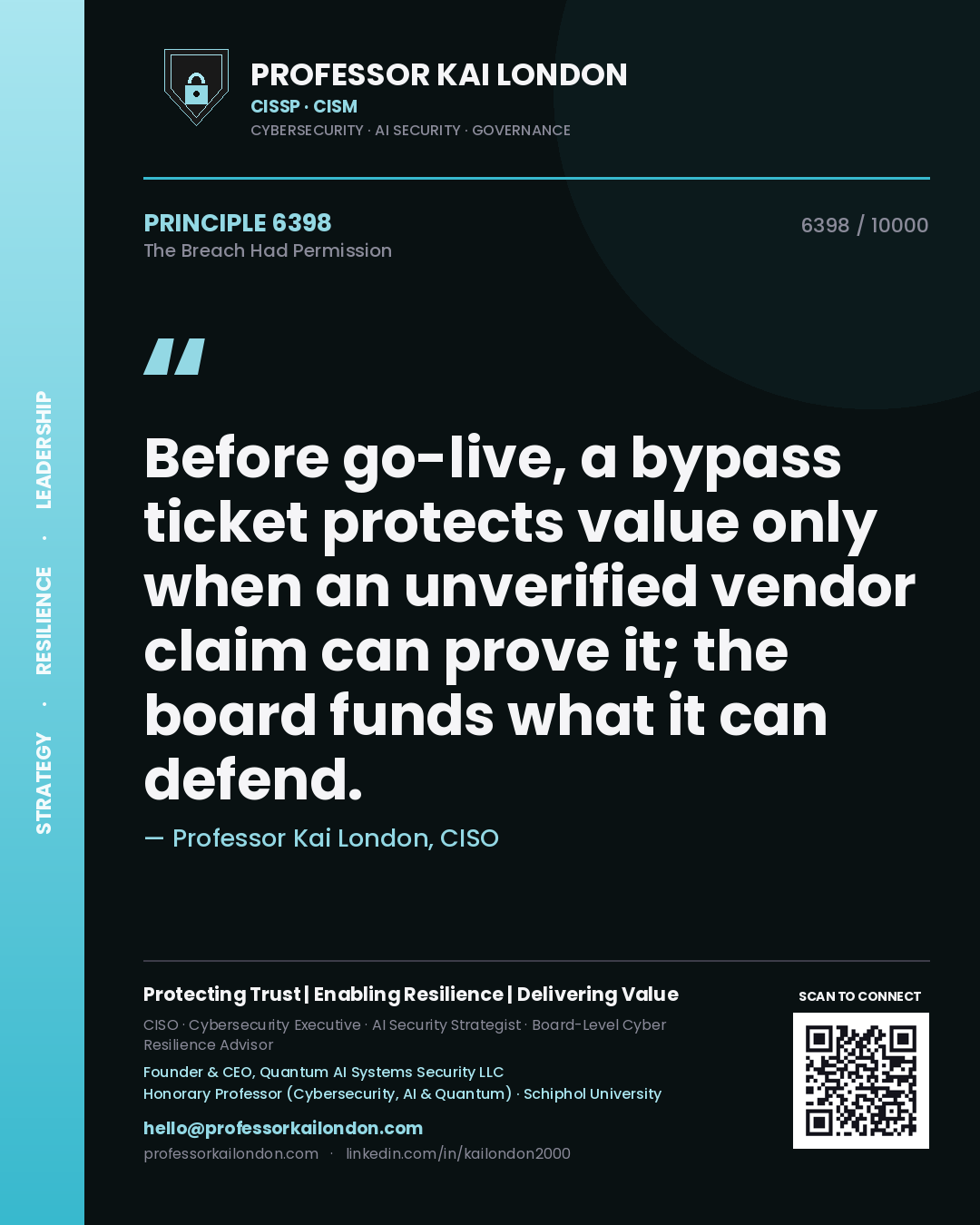 Quote card by Professor Kai London reading 'Before go-live, a bypass ticket protects value only when an unverified vendor claim can prove it; the board funds what it can defend.'. From the book The Breach Had Permission.