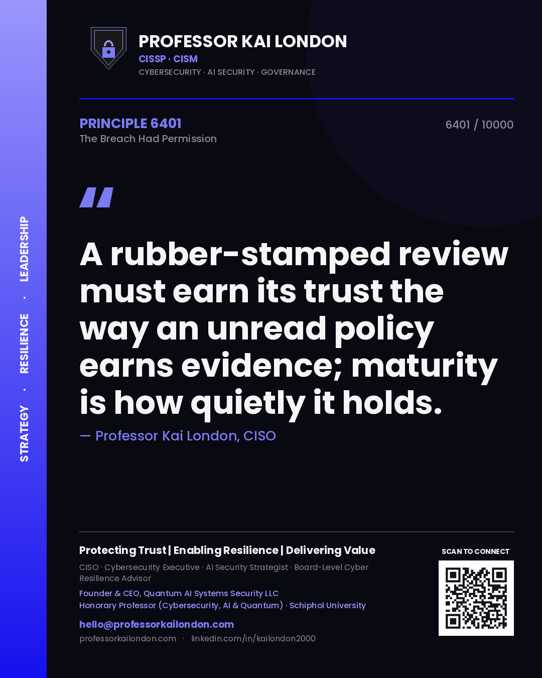 Quote card by Professor Kai London reading 'A rubber-stamped review must earn its trust the way an unread policy earns evidence; maturity is how quietly it holds.'. From the book The Breach Had Permission.