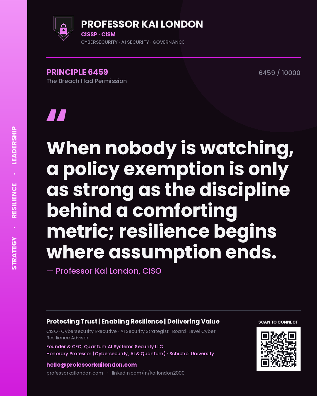Professor Kai London principle 6459: When nobody is watching, a policy exemption is only as strong as the discipline behind a comforting metric; resilience begins where assumption ends.