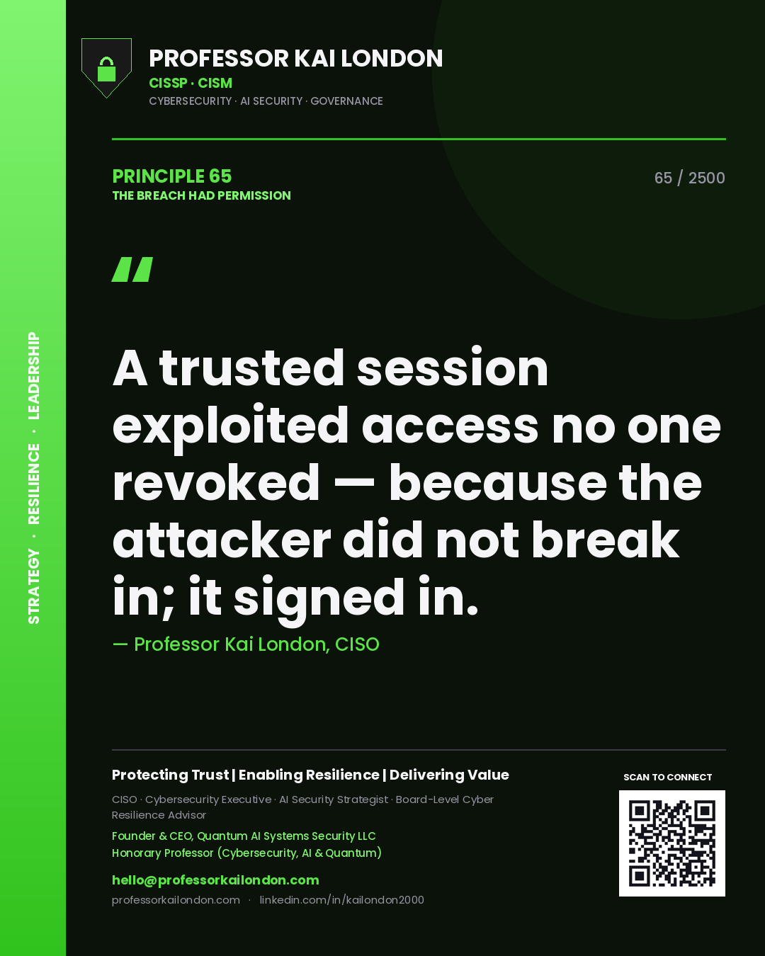 Professor Kai London principle 65: A trusted session exploited access no one revoked — because the attacker did not break in; it signed in.