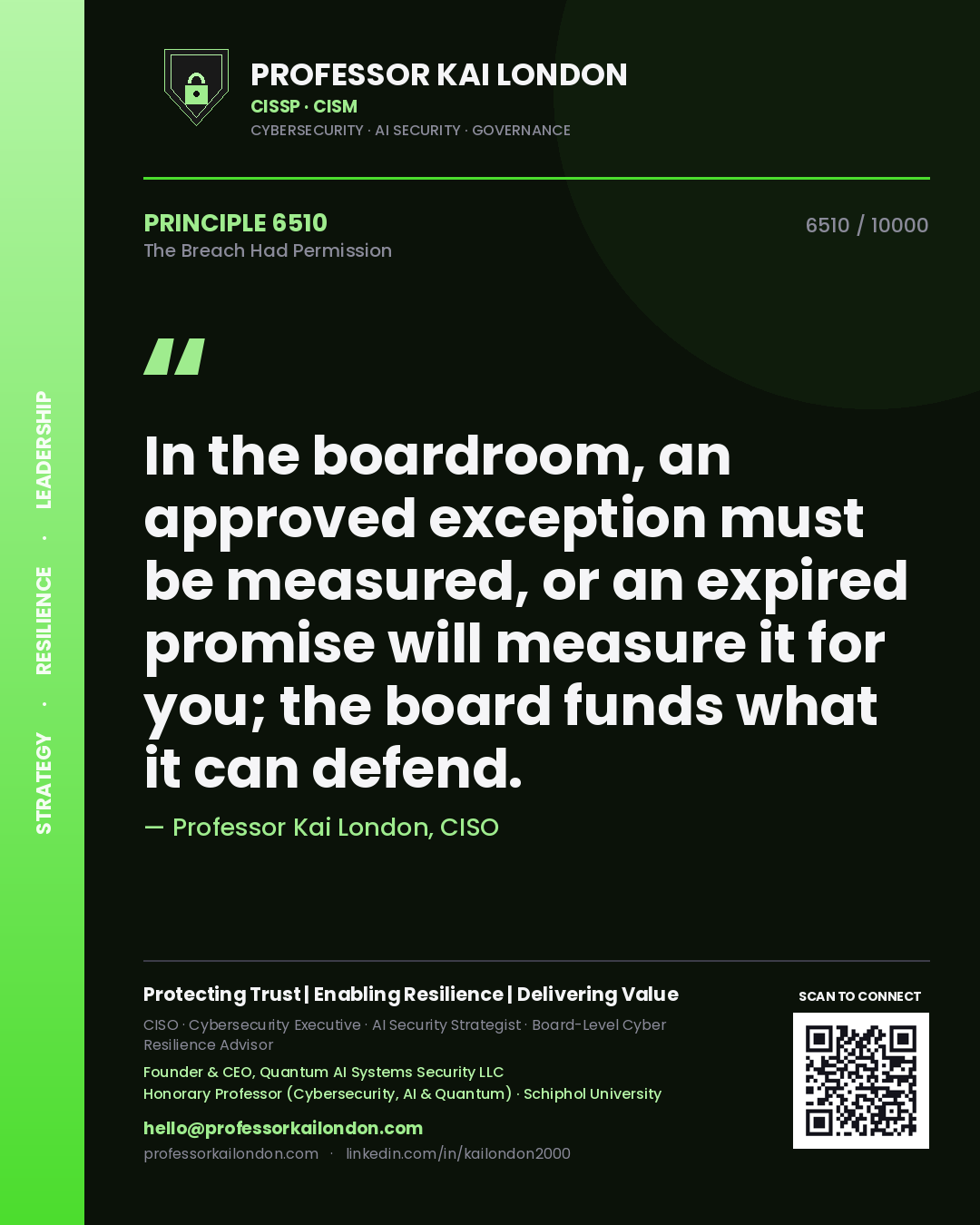 Professor Kai London principle 6510: In the boardroom, an approved exception must be measured, or an expired promise will measure it for you; the board funds what it can defend.