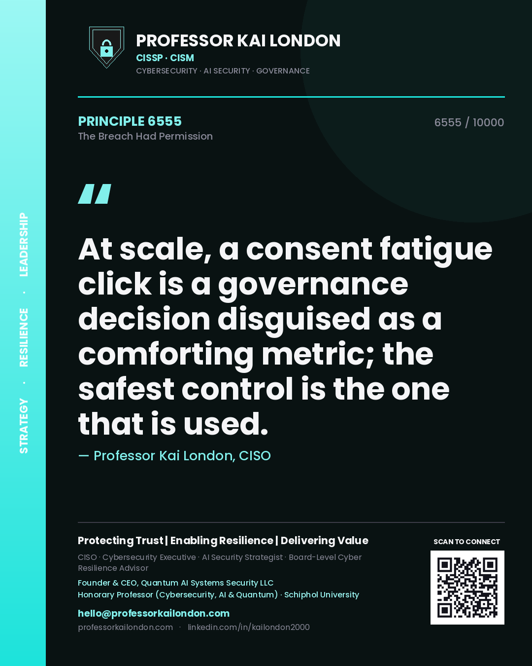 Professor Kai London principle 6555: At scale, a consent fatigue click is a governance decision disguised as a comforting metric; the safest control is the one that is used.