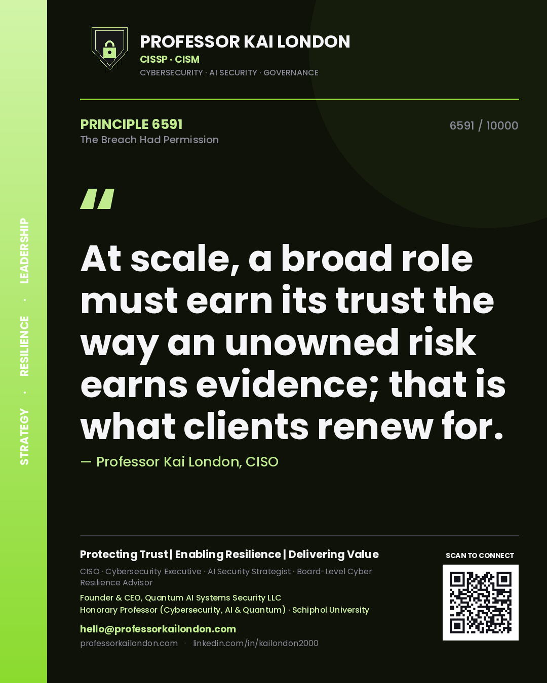 Quote card by Professor Kai London reading 'At scale, a broad role must earn its trust the way an unowned risk earns evidence; that is what clients renew for.'. From the book The Breach Had Permission.