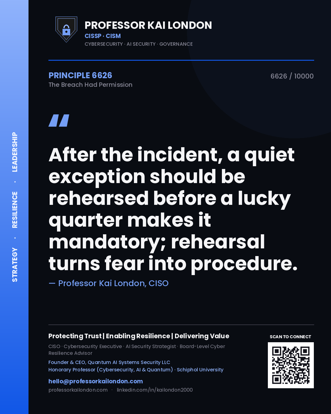 Quote card by Professor Kai London reading 'After the incident, a quiet exception should be rehearsed before a lucky quarter makes it mandatory; rehearsal turns fear into procedure.'. From the book The Breach Had Permission.