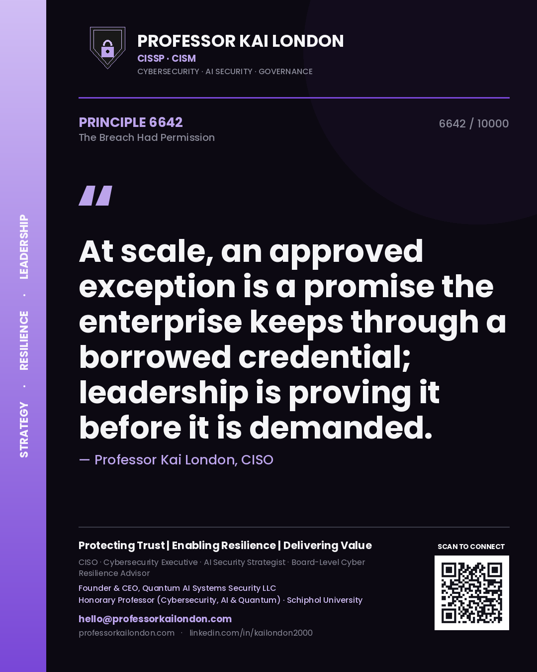 Professor Kai London principle 6642: At scale, an approved exception is a promise the enterprise keeps through a borrowed credential; leadership is proving it before it is demanded.